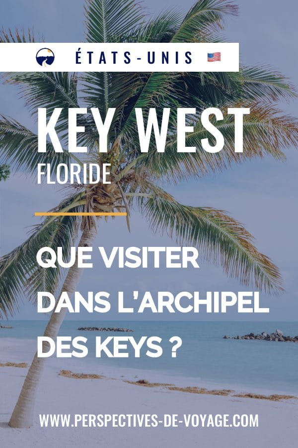 Key West, Floride : Que visiter dans l'archipel des Keys ?