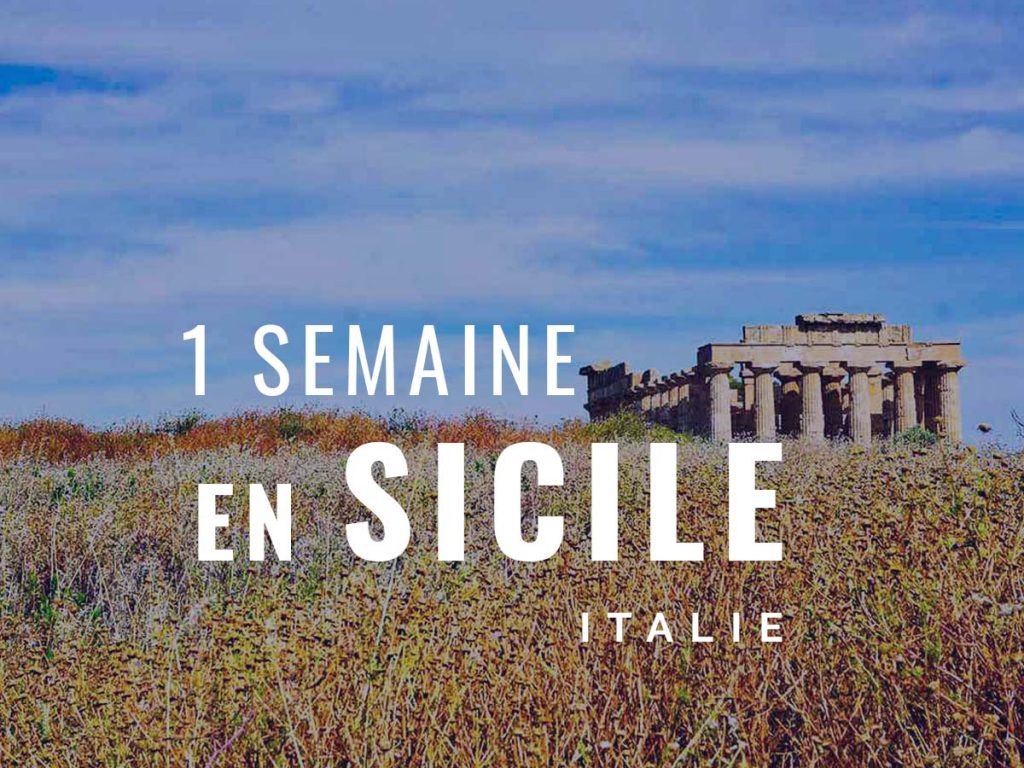 Visiter La Sicile En Une Semaine Notre Itin Raire Conseill