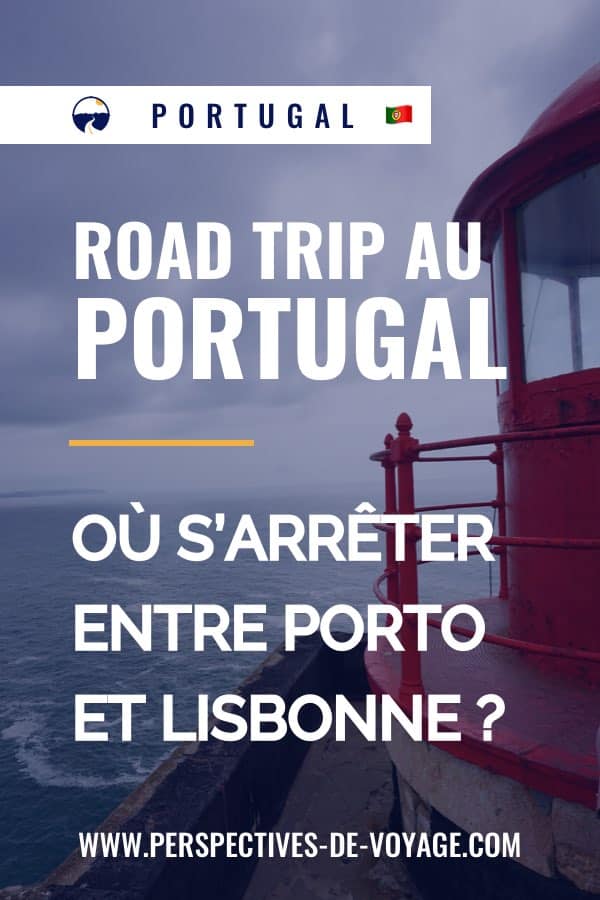 Où s'arrêter entre Posto et Lisbonne ? Road trip dans le centre du Portugal