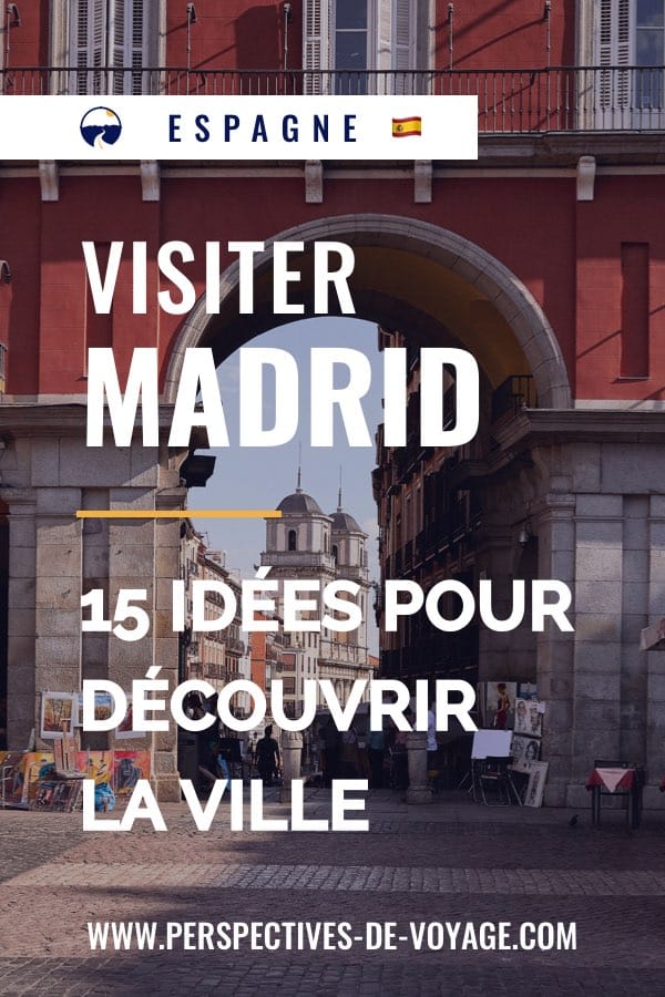 Visiter Madrid : 15 idées pour découvrir la ville