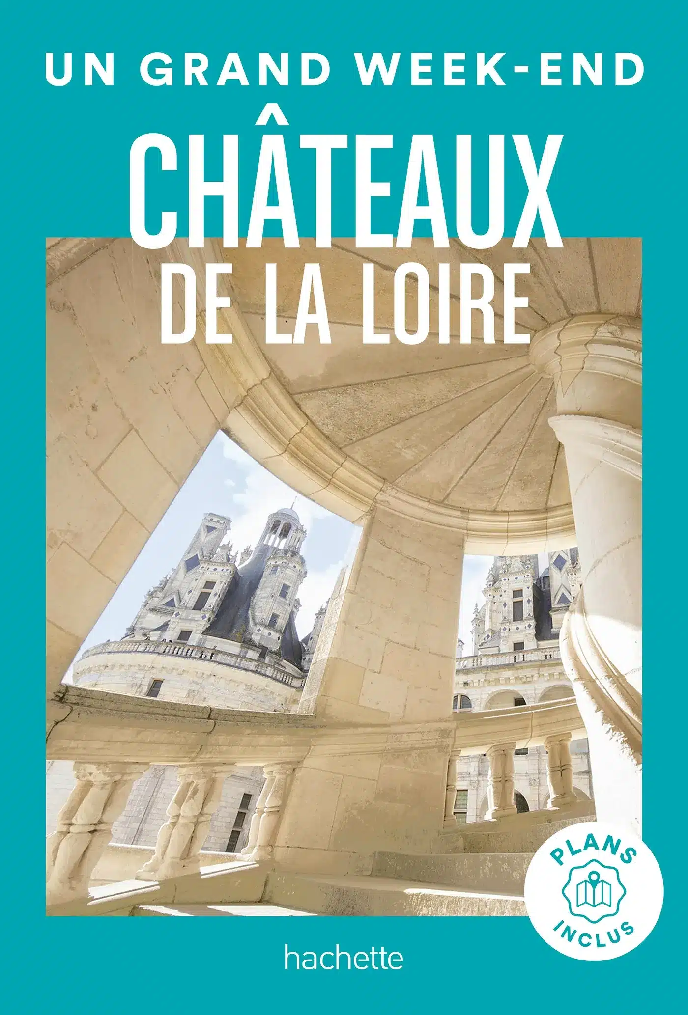 Couverture du guide un Grand Week-end dans les Châteaux de la Loire